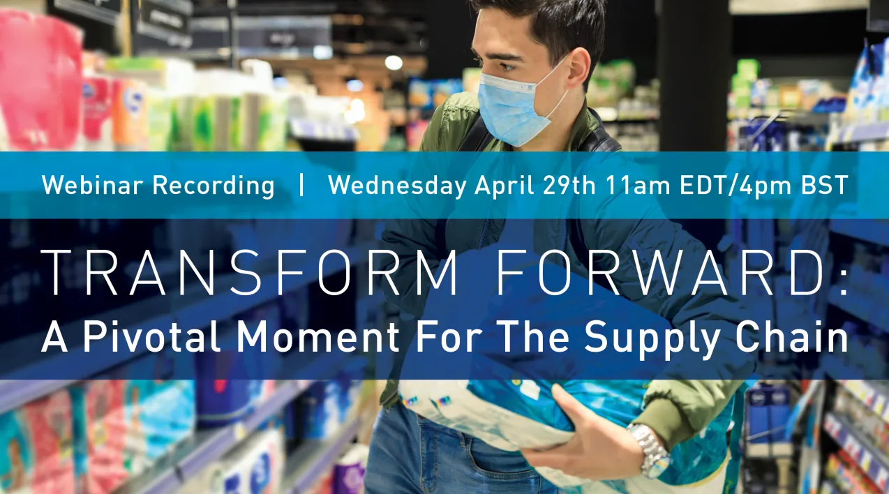 Webinar Recording: A Pivotal Moment For The Supply Chain